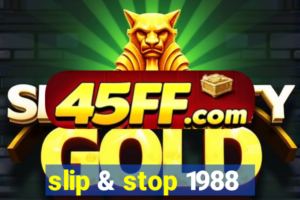slip & stop 1988